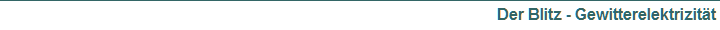 Der Blitz - Gewitterelektrizit�t