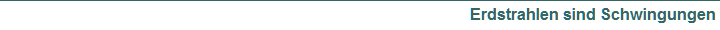 Erdstrahlen sind Schwingungen